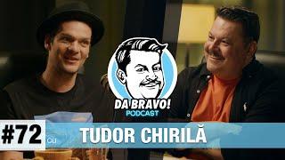 DA BRAVO Podcast #72 cu Tudor Chirilă
