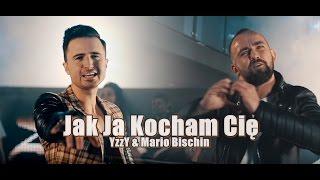 YZZY & MARIO BISCHIN - Jak ja kocham Cię 2016 Official Video
