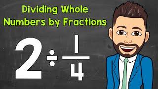 How to Divide a Whole Number by a Fraction  Math with Mr. J