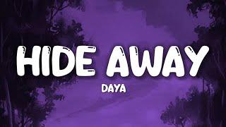 Daya - Hide Away Lyrics  Where do the good boys go to hide away hide away