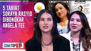 5 Tabiat Asli Soraya Rasyid Yang Suka Gonta Ganti Pasangan Dibongkar Angela Tee  CUMI TOP V