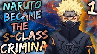 What if Naruto Became A S-Class Criminal  Part 1