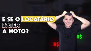 E se o LOCATÁRIO bater sua moto?