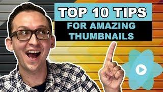 Top 10 Tips for Amazing Thumbnails