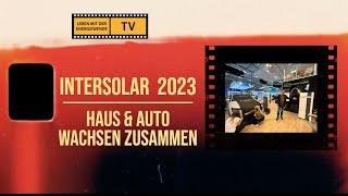 INTERSOLAR 2023 HAUS & AUTO WACHSEN ZUSAMMEN