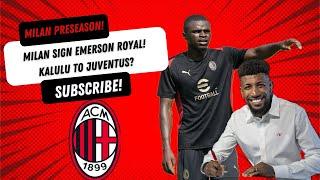 Emerson Royal Signs for AC Milan Kalulu Sold to Juve? Season Preview for 2425  That Milan Pod