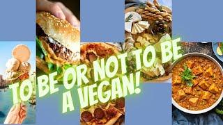 To be or not to be - A Vegan #Vegan