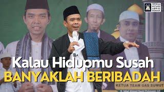 Kalau Hidupmu Susah Banyaklah Beribadah  Ustadz Abdul Somad