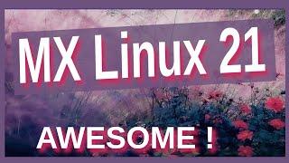  MX Linux 21 - Awesome Linux Distribution based on Debian 11