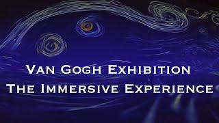 Van Gogh Exhibition The Immersive Experience