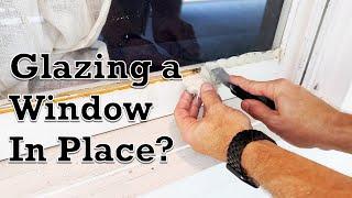 How To Glaze a Window In Place