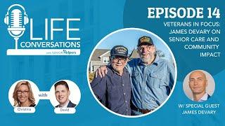 Veterans in Focus James DeVary on Senior Care and Community Impact  LIFE Conversations Ep. 14