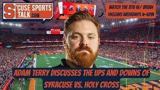 Syracuse Color Analyst Adam Terry joins The 315 to discuss Syracuses win over Holy Cross