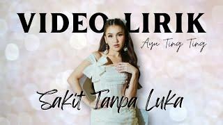 AYU TING TING - SAKIT TANPA LUKA YANG SUDAH YA SUDAHLAH LYRIC VIDEO LIRIK LAGU TERBARU