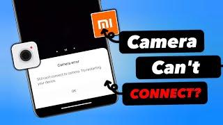 How To Fix cant connect to camera error on Xiaomi  Fix Front camera not working on Android