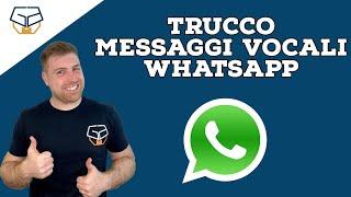 Trucco WhatsApp per i messaggi vocali