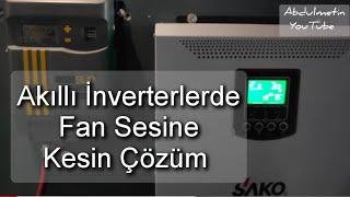 AKILLI İNVERTERLERDE SÜREKLİ ÇALIŞAN FAN SESİNE ÇÖZÜM