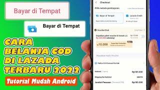 Cara Belanja COD di Lazada Terbaru 2022