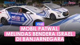 Geger Mobil Patwal Melindas Bendera Israel di Banjarnegara Jateng Polisi Sebut Ada Miskomunikasi