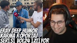 ERAY DEEP HUMOR KARMA RÖPORTAJ SERİSİ VOL24 İZLİYOR