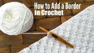 How to Add a Border in Crochet for single crochet double crochet and C2C