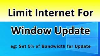 Set Internet Bandwidth For Windows Update  Windows Update Taking Whole Internet  Limit Update