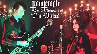 Twin Temple- Im Wicked - Stripped From The Crypt-  Live Performance from TTs Ritual Chamber