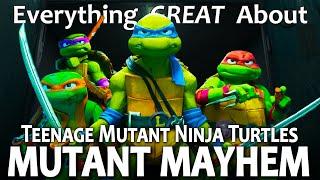 Everything GREAT About Teenage Mutant Ninja Turtles Mutant Mayhem