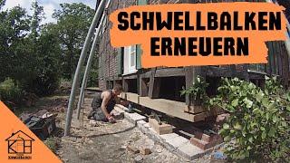 SCHWELLBALKEN tauschen Schritt für Schritt Anleitung DIY - FACHWERK SANIERUNG Teil 1