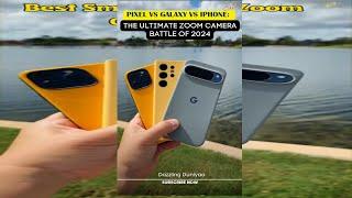 Pixel vs Galaxy vs iPhone Which Smartphone Has the Best Zoom Camera in 2024? 