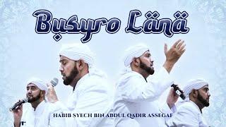 Habib Syech Bin Abdul Qadir Assegaf - Busyro Lana Official Lyric Video