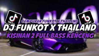 DJ FUNKOT X THAILAND KISINAN 2 JEDAG JEDUG TERBARU 2024 FULL BASS KENCENG
