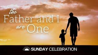 The Father and I are one  Sunday Celebration Rev. Juan del Hierro