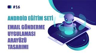 ANDROİD EĞİTİM SETİ  DERS 16  EMAİL GÖNDERME UYGULAMASI ARAYÜZÜ TASARIMI