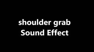 shoulder grab Sound Effect