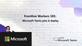 Frontline Workers 101 Microsoft Teams plan & deploy  S7E2