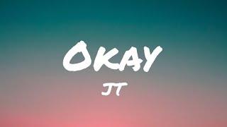JT - Okay Lyrics