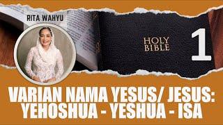 VARIAN NAMA YESUS JESUS YEHOSHUA YESHUA ISA Sesi-1