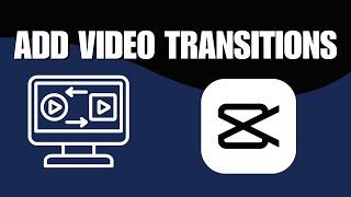 Want to Apply Video Transitions to All Your Clips? Learn How to Do it with CapCut PC