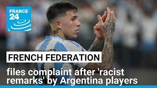 French federation files complaint after racist and discriminatory remarks by Argentina players