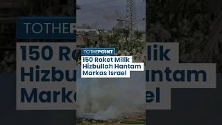Hizbullah Gempur 15 Markas Militer Israel di Galilea Dataran Tinggi Golan 150 Roket Ditembakkkan