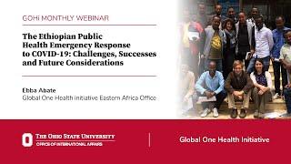 GOHi Monthly Webinar The Ethiopian Public Health Emergency Response to COVID-19