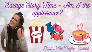 Savage Story Time - Am I The Applesauce?