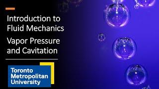 Introduction to Fluid Mechanics Vapor Pressure and Cavitation