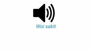 Sound Effect Woi sakit