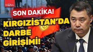 SON DAKİKA Kırgızistanda darbe girişimi  ULUSAL HABER