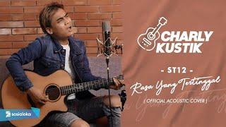 Charly Van Houten - Rasa Yang Tertinggal  ST12  - Official Acoustic Cover 21