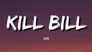 SZA - Kill Bill Lyrics I might kill my ex