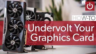 How To Undervolt Your GPU And Why You Should