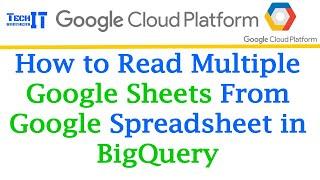 How to read Multiple Google Sheets from Google Spreadsheet in BigQuery  BigQuery External Table